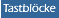 Tastblöcke