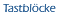 Tastblöcke