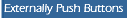 Externally Mounted Push Buttons