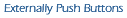 Externally Push Button