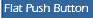 Flat Push Buttons